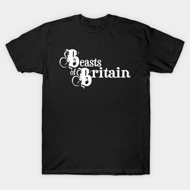 Beasts of Britain (white logo) T-Shirt by SUNKENNAUTILUS